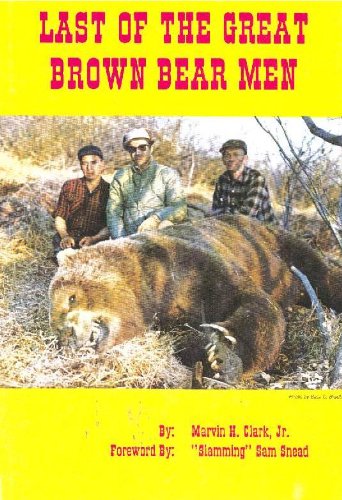Pinnell and Talifson: Last of the Great Brown Bear Men Pinnell and Talifson: Last of the Great Brown Bear Men