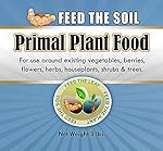 Grow Your Own Nutrition with Primal Plant Food - The Newest Class of Organic Fertilizer... As Old As the Earth Itself! This Blend of Ancient Rock Powders Provide Modern Growers with Vital Trace Minerals