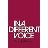 In a Different Voice: Psychological Theory and Women’s Development