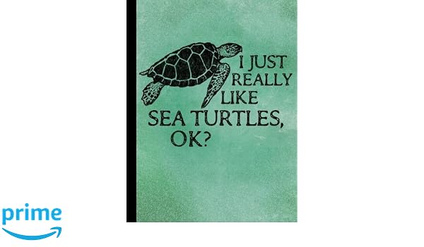 I Just Really Like Sea Turtles Composition Notebook Blank - 