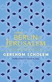 From Berlin to Jerusalem: Memories of My Youth by Gershom Scholem, Moshe Idel