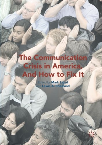 The Communication Crisis in America, And How to Fix It