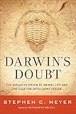 Darwin's Doubt: The Explosive Origin of Animal Life and the Case for Intelligent Design