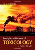 Principles and Practice of Toxicology in Public Health, Richards, Ira S., 0763738239