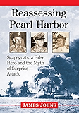 Reassessing Pearl Harbor: Scapegoats, a False Hero and the Myth of Surprise Attack