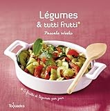 Légumes et tutti frutti (Les toquades) (French Edition) by
