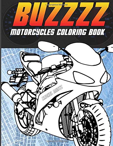 Buzzzz – Motorcycles Coloring Book: Heavy Racing Motorbikes, Classic Retro & Sports Motorcycles to Color – For Teenagers & Adults