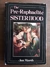 The Pre-Raphaelite Sisterhood 1st U.S edition by Marsh, Jan (1985) Hardcover