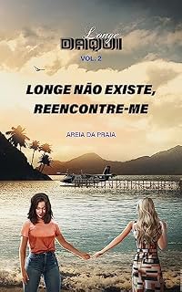 Livro LONGE NÃO EXISTE, REENCONTRE-ME: LONGE DAQUI VOL.2