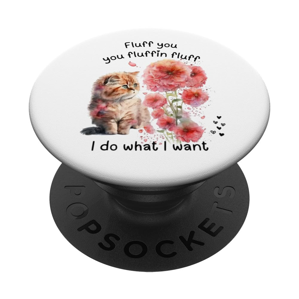 CAT LOVERS, FLUFF YOU, YOU FLUFFIN FLUFF, ORANGE CAT FLORAL PopSockets Swappable PopGrip