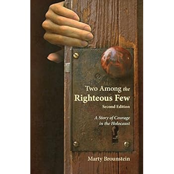 Two Among the Righteous Few: A Story of Courage in the Holocaust (Second Edition) Two Among the Righteous Few: A Story of Courage in the Holocaust (Second Edition)