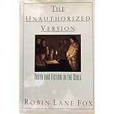 The Unauthorized Version: Truth and Fiction in the Bible