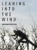 Leaning into the Wind - Andy Goldsworthy