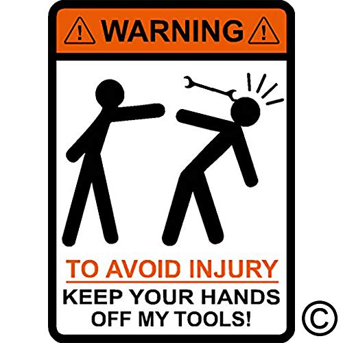 Warning to Avoid Injury Keep Your Hands Off My Tools ! Stick Figures, Wrench, Jobsite, Hard hat