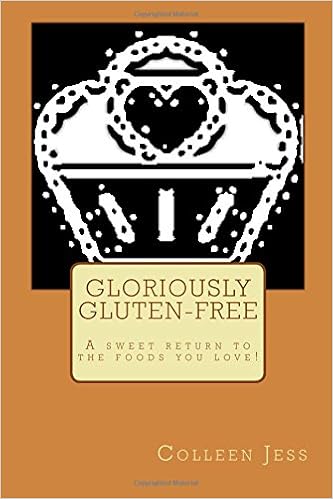 Gloriously Gluten Free A Sweet Return To The Foods You Love - 