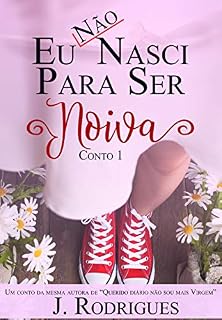 Livro Eu não nasci para ser noiva (Conto de noiva Livro 1)