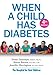 When A Child Has Diabetes by Denis Daneman MBBCh  FRCPC, Shaun Barrett RN  MN  CDE
