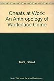 Image de Cheats at Work: An Anthropology of Workplace Crime