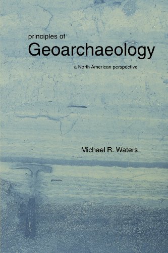 Principles of Geoarchaeology: A North American Perspective