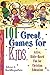 101 Great Games for Kids: Active, Bible-Based Fun for Christian Education
