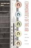 Communities of the Air: Radio Century, Radio Culture by Susan Merrill Squier, Steven Wurtzler