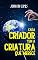 Livro Cada Criador Tem a Criatura Que Merece: (Edição Definitiva do Autor)
