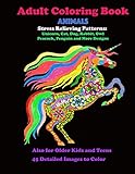 Adult Coloring Book Animals Stress Relieving Patterns: Unicorn, Cat, Dog, Rabbit, Owl, Peacock, Penguin, and More Designs: Also for Older Kids and Teens 45 Images to Color by Extraordinary Publishing