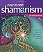Easy-to-Use Shamanism: Unlock the Power of Earth Magic to Transform Your Life by 
