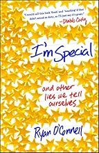 I'm Special: And Other Lies We Tell Ourselves