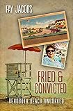 Fried & Convicted: Rehoboth Beach Uncorked (Tales from Rehoboth Beach) by