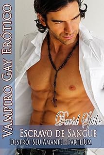 Livro Escravo De Sangue - Vampiro Gay Erotico: Destroi Seu Amante - Parte Um