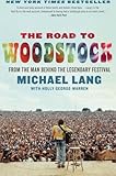 The Road to Woodstock by Michael Lang