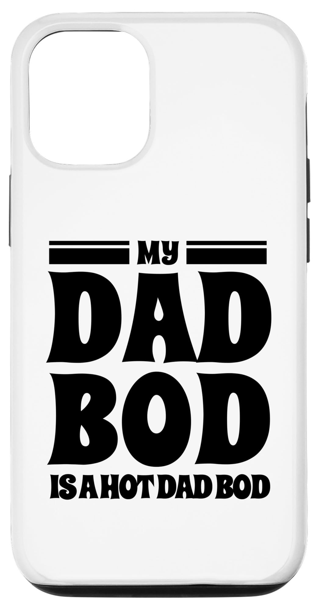 iPhone 13 Pro My Dad Bod Is A Hot Dad Bod Father Grandpa Uncle Beer Case