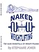 Naked Weightlifting: The Bare Essentials of Weight-Training by 