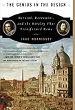 The Genius in the Design: Bernini, Borromini, and the Rivalry That Transformed Rome by Jake Morrissey