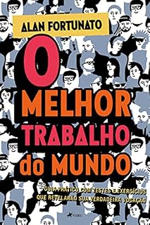 Livro O melhor trabalho do mundo: Guia prático com testes e exercícios que revelarão sua verdadeira vocação