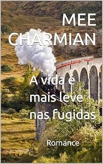 Livro A vida é mais leve nas fugidas: Romance