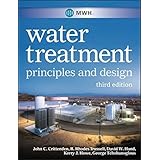 MWH's Water Treatment: Principles and Design by John C. Crittenden Published by Wiley 3rd (third) edition (2012) Hardcover