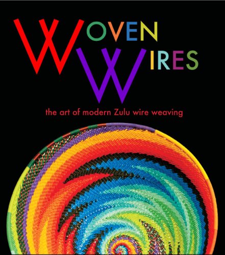 Woven Wires, the art of modern Zulu wire weaving