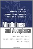 Mindfulness and Acceptance: Expanding the Cognitive-Behavioral Tradition