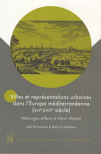 Villes et représentations urbaines dans l'Europe méditerranéenne, XVIe-XVIIIe siècle