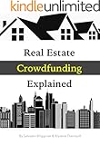 Real Estate Crowdfunding Explained: How to get in on the explosive growth of the real estate crowdfunding industry