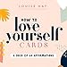 How to Love Yourself Cards: Self-Love Cards with 64 Positive Affirmations for Daily Wisdom and Inspiration