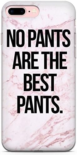 iPhone 7 Plus Case, iPhone 8 Plus Case, No Pants Are The Best Pants Phone Case by Casechimpยฎ | Clear Ultra Thin Lightweight Gel Silicon TPU Protective Cover | Queen Cute Princess Funny Bitchy