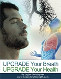 Upgrade Your Breath (Upgrade Your Health) (Volume 7)