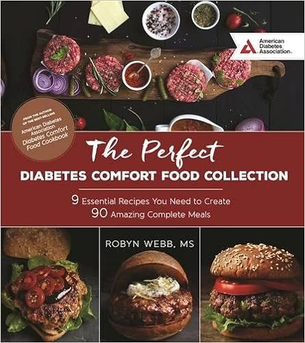 The Perfect Diabetes Comfort Food Collection: 9 Essential Recipes You Need To Create 90 Amazing Complete Meals, by Robyn Webb