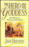 The Hero and the Goddess: The Odyssey As Mystery and Initiation by