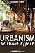 Urbanism Without Effort (Island Press E-ssentials)
