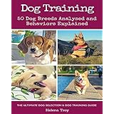 Dog Training: 50 Dog Breeds Analysed and Behaviours Explained - The Ultimate Dog Selection and Dog Training Guide (2-in-1 book bundle)