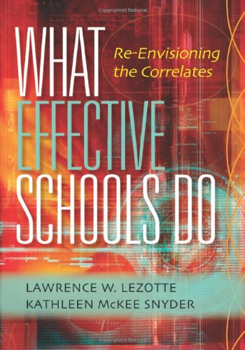 What Effective Schools Do: Re-Envisioning the Correlates